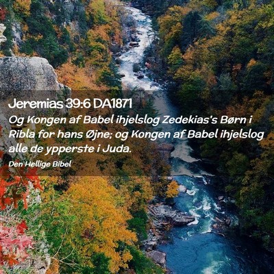 Picture 02 - Jeremias 39:6 DA1871 - Og Kongen af Babel ihjelslog Zedekias's Børn i - Bible Verse Picture