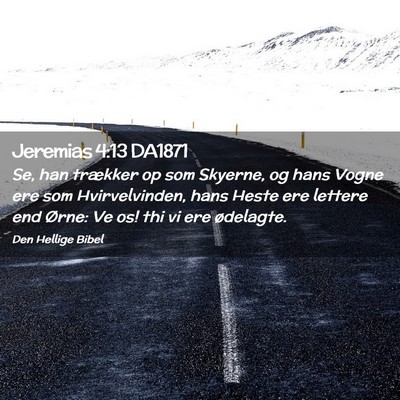 Picture 02 - Jeremias 4:13 DA1871 - Se, han trækker op som Skyerne, og hans Vogne - Bible Verse Picture
