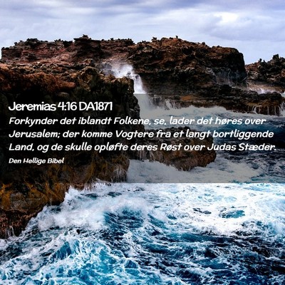 Picture 02 - Jeremias 4:16 DA1871 - Forkynder det iblandt Folkene, se, lader det - Bible Verse Picture