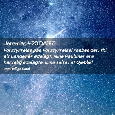 Picture 02 - Jeremias 4:20 DA1871 - Forstyrrelse paa Forstyrrelse! raabes der, thi - Bible Verse Picture