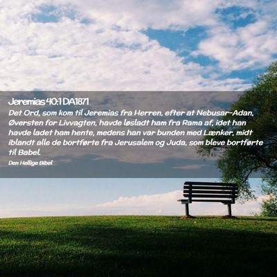 Picture 02 - Jeremias 40:1 DA1871 - Det Ord, som kom til Jeremias fra Herren, efter - Bible Verse Picture