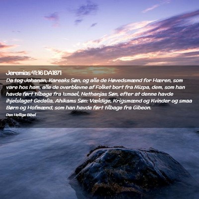 Picture 02 - Jeremias 41:16 DA1871 - Da tog Johanan, Kareaks Søn, og alle de - Bible Verse Picture