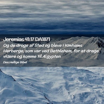 Picture 02 - Jeremias 41:17 DA1871 - Og de droge af Sted og bleve i Kimhams Herberge, - Bible Verse Picture
