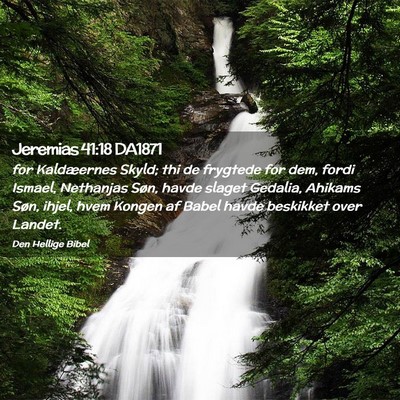Picture 02 - Jeremias 41:18 DA1871 - for Kaldæernes Skyld; thi de frygtede for dem, - Bible Verse Picture