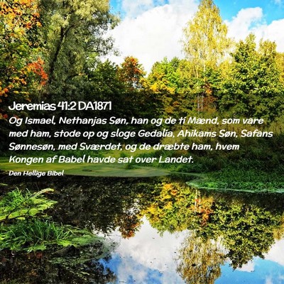 Picture 02 - Jeremias 41:2 DA1871 - Og Ismael, Nethanjas Søn, han og de ti Mænd, - Bible Verse Picture