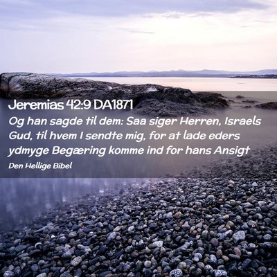 Picture 02 - Jeremias 42:9 DA1871 - Og han sagde til dem: Saa siger Herren, Israels - Bible Verse Picture