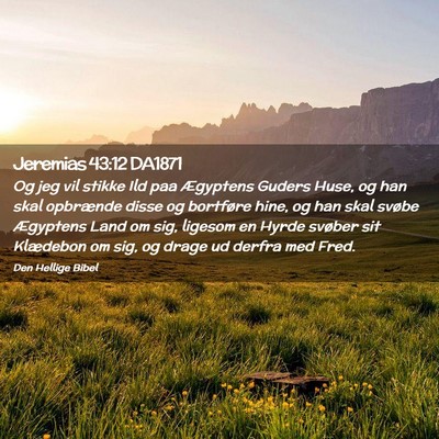 Picture 02 - Jeremias 43:12 DA1871 - Og jeg vil stikke Ild paa Ægyptens Guders Huse, - Bible Verse Picture