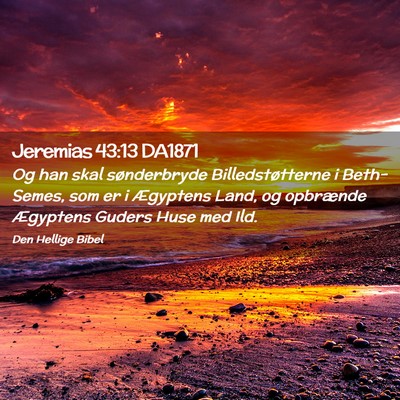 Picture 02 - Jeremias 43:13 DA1871 - Og han skal sønderbryde Billedstøtterne i - Bible Verse Picture
