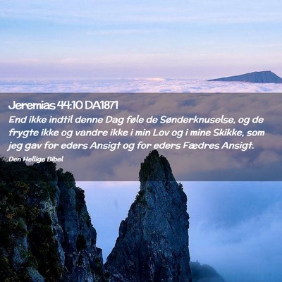 Picture 02 - Jeremias 44:10 DA1871 - End ikke indtil denne Dag føle de - Bible Verse Picture