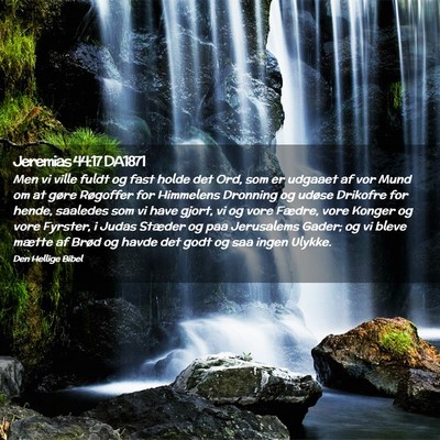 Picture 02 - Jeremias 44:17 DA1871 - Men vi ville fuldt og fast holde det Ord, som er - Bible Verse Picture