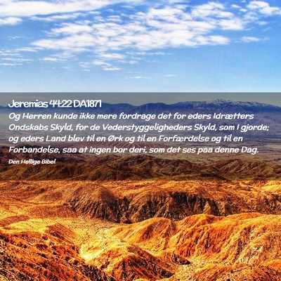 Picture 02 - Jeremias 44:22 DA1871 - Og Herren kunde ikke mere fordrage det for eders - Bible Verse Picture