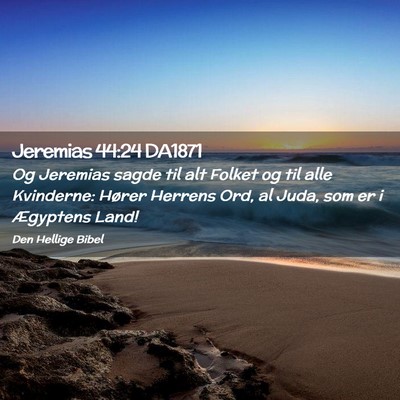 Picture 02 - Jeremias 44:24 DA1871 - Og Jeremias sagde til alt Folket og til alle - Bible Verse Picture