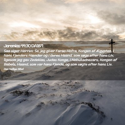 Picture 02 - Jeremias 44:30 DA1871 - Saa siger Herren: Se, jeg giver Farao Hofra, - Bible Verse Picture