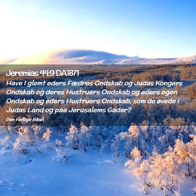 Picture 02 - Jeremias 44:9 DA1871 - Have I glemt eders Fædres Ondskab og Judas - Bible Verse Picture