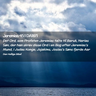 Picture 02 - Jeremias 45:1 DA1871 - Det Ord, som Profeten Jeremias talte til Baruk, - Bible Verse Picture