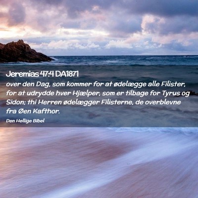 Picture 02 - Jeremias 47:4 DA1871 - over den Dag, som kommer for at ødelægge alle - Bible Verse Picture