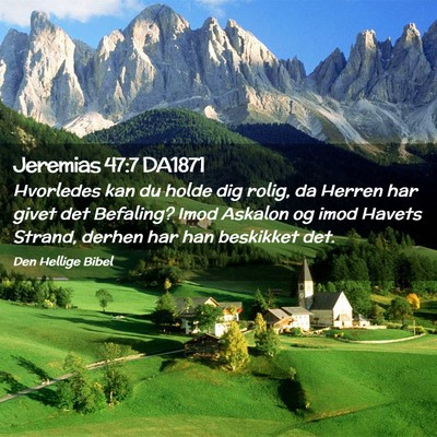 Picture 02 - Jeremias 47:7 DA1871 - Hvorledes kan du holde dig rolig, da Herren har - Bible Verse Picture