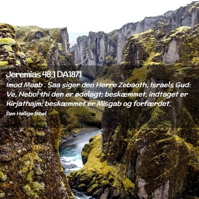 Picture 02 - Jeremias 48:1 DA1871 - Imod Moab . Saa siger den Herre Zebaoth, Israels - Bible Verse Picture