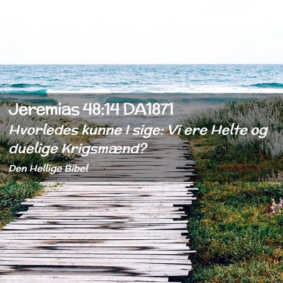 Picture 02 - Jeremias 48:14 DA1871 - Hvorledes kunne I sige: Vi ere Helte og duelige - Bible Verse Picture