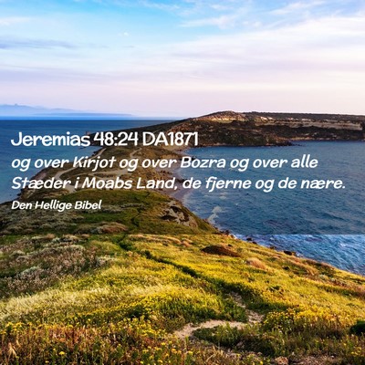 Picture 02 - Jeremias 48:24 DA1871 - og over Kirjot og over Bozra og over alle Stæder - Bible Verse Picture