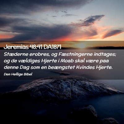 Picture 02 - Jeremias 48:41 DA1871 - Stæderne erobres, og Fæstningerne indtages; og - Bible Verse Picture