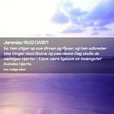 Picture 02 - Jeremias 49:22 DA1871 - Se, han stiger op som Ørnen og flyver, og han - Bible Verse Picture