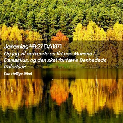 Picture 02 - Jeremias 49:27 DA1871 - Og jeg vil antænde en Ild paa Murene i Damaskus, - Bible Verse Picture