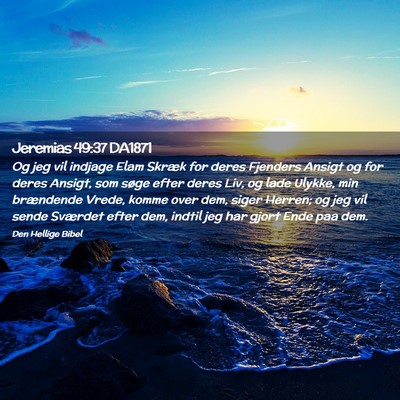 Picture 02 - Jeremias 49:37 DA1871 - Og jeg vil indjage Elam Skræk for deres Fjenders - Bible Verse Picture