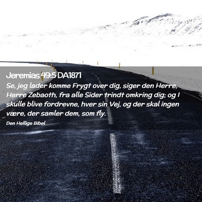 Picture 02 - Jeremias 49:5 DA1871 - Se, jeg lader komme Frygt over dig, siger den - Bible Verse Picture