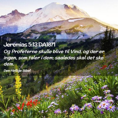 Picture 02 - Jeremias 5:13 DA1871 - Og Profeterne skulle blive til Vind, og der er - Bible Verse Picture