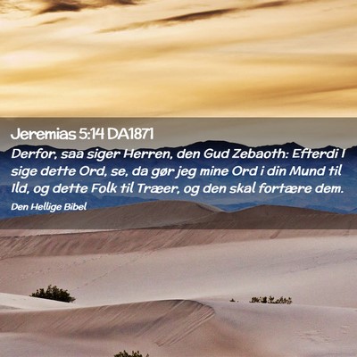 Picture 02 - Jeremias 5:14 DA1871 - Derfor, saa siger Herren, den Gud Zebaoth: - Bible Verse Picture