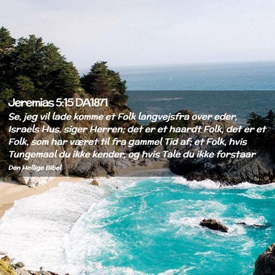 Picture 02 - Jeremias 5:15 DA1871 - Se, jeg vil lade komme et Folk langvejsfra over - Bible Verse Picture