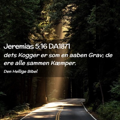 Picture 02 - Jeremias 5:16 DA1871 - dets Kogger er som en aaben Grav; de ere alle - Bible Verse Picture