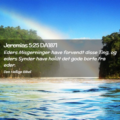 Picture 02 - Jeremias 5:25 DA1871 - Eders Misgerninger have forvendt disse Ting, og - Bible Verse Picture