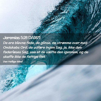 Picture 02 - Jeremias 5:28 DA1871 - De ere blevne fede, de glinse, de strømme over - Bible Verse Picture