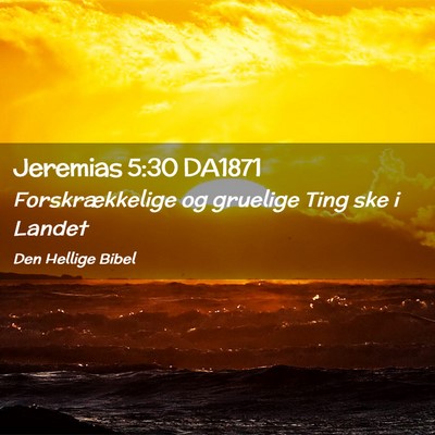 Picture 02 - Jeremias 5:30 DA1871 - Forskrækkelige og gruelige Ting ske i - Bible Verse Picture