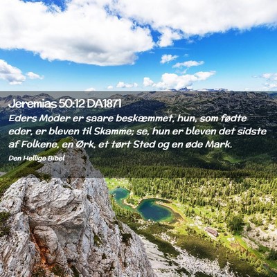 Picture 02 - Jeremias 50:12 DA1871 - Eders Moder er saare beskæmmet, hun, som fødte - Bible Verse Picture