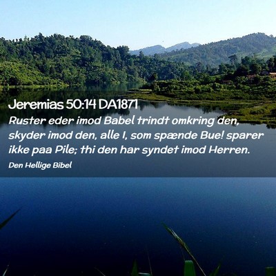 Picture 02 - Jeremias 50:14 DA1871 - Ruster eder imod Babel trindt omkring den, skyder - Bible Verse Picture