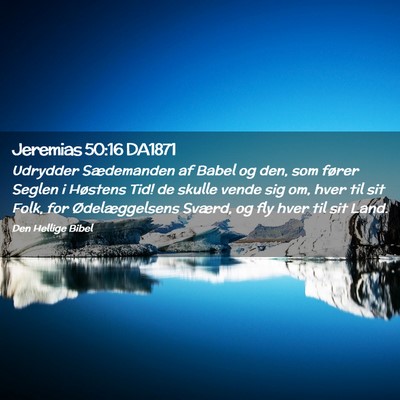 Picture 02 - Jeremias 50:16 DA1871 - Udrydder Sædemanden af Babel og den, som fører - Bible Verse Picture