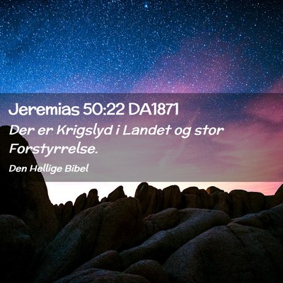 Picture 02 - Jeremias 50:22 DA1871 - Der er Krigslyd i Landet og stor - Bible Verse Picture