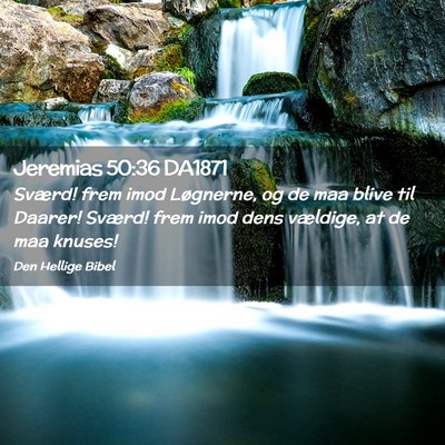 Picture 02 - Jeremias 50:36 DA1871 - Sværd! frem imod Løgnerne, og de maa blive til - Bible Verse Picture