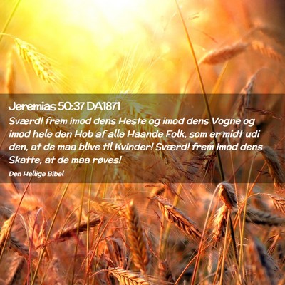 Picture 02 - Jeremias 50:37 DA1871 - Sværd! frem imod dens Heste og imod dens Vogne - Bible Verse Picture