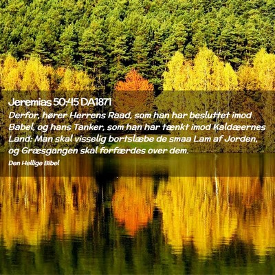 Picture 02 - Jeremias 50:45 DA1871 - Derfor, hører Herrens Raad, som han har - Bible Verse Picture