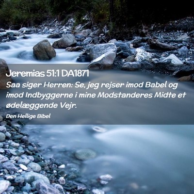 Picture 02 - Jeremias 51:1 DA1871 - Saa siger Herren: Se, jeg rejser imod Babel og - Bible Verse Picture