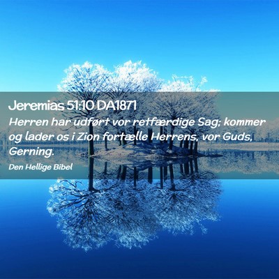 Picture 02 - Jeremias 51:10 DA1871 - Herren har udført vor retfærdige Sag; kommer og - Bible Verse Picture