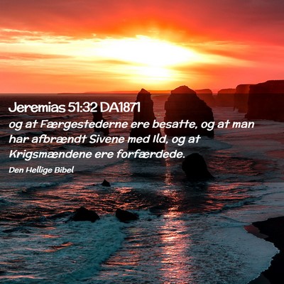 Picture 02 - Jeremias 51:32 DA1871 - og at Færgestederne ere besatte, og at man har - Bible Verse Picture