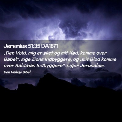 Picture 02 - Jeremias 51:35 DA1871 - „Den Vold, mig er sket og mit Kød, komme over - Bible Verse Picture