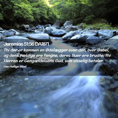 Picture 02 - Jeremias 51:56 DA1871 - Thi der er kommen en Ødelægger over den, over - Bible Verse Picture