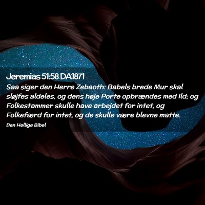 Picture 02 - Jeremias 51:58 DA1871 - Saa siger den Herre Zebaoth: Babels brede Mur - Bible Verse Picture