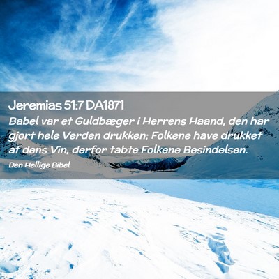 Picture 02 - Jeremias 51:7 DA1871 - Babel var et Guldbæger i Herrens Haand, den har - Bible Verse Picture